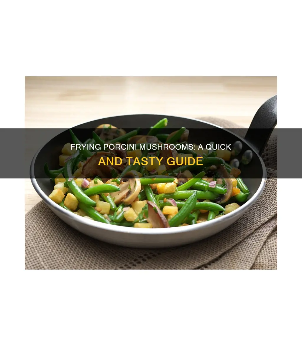 how to fry porcini mushrooms