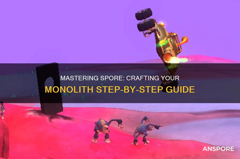 how to get a monolith in spore