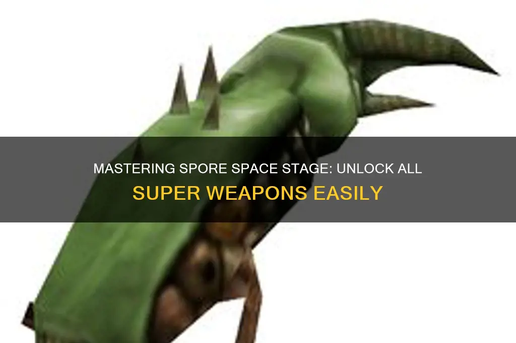 how to get all super weapons in spore space stage