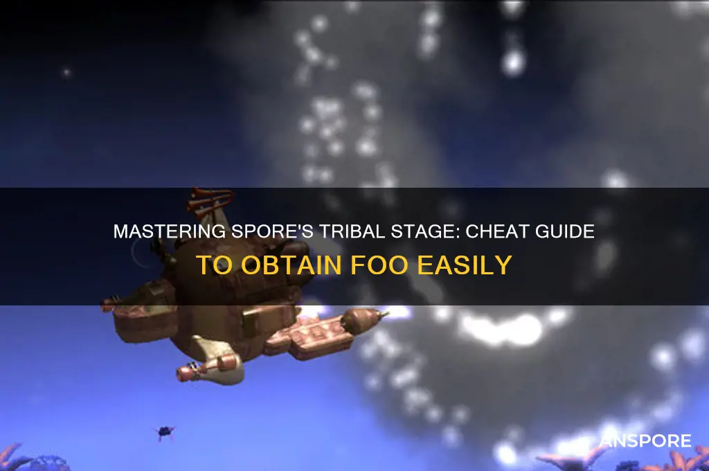 how to get foo in tribal stage spore cheat