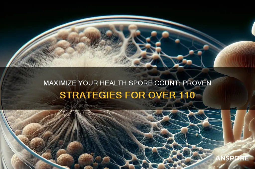 how to get more than 110 heaalth spore