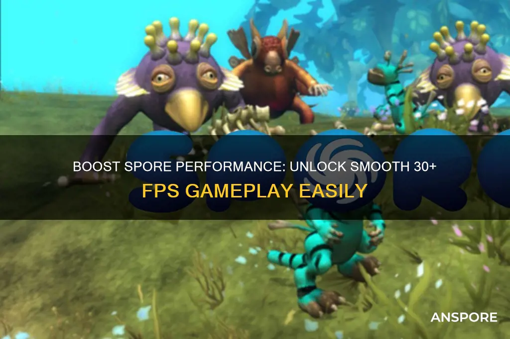 how to get more than 30 fps in spore