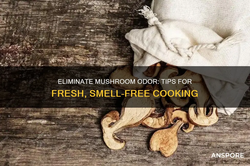 how to get rid of mushroom smell while cooking