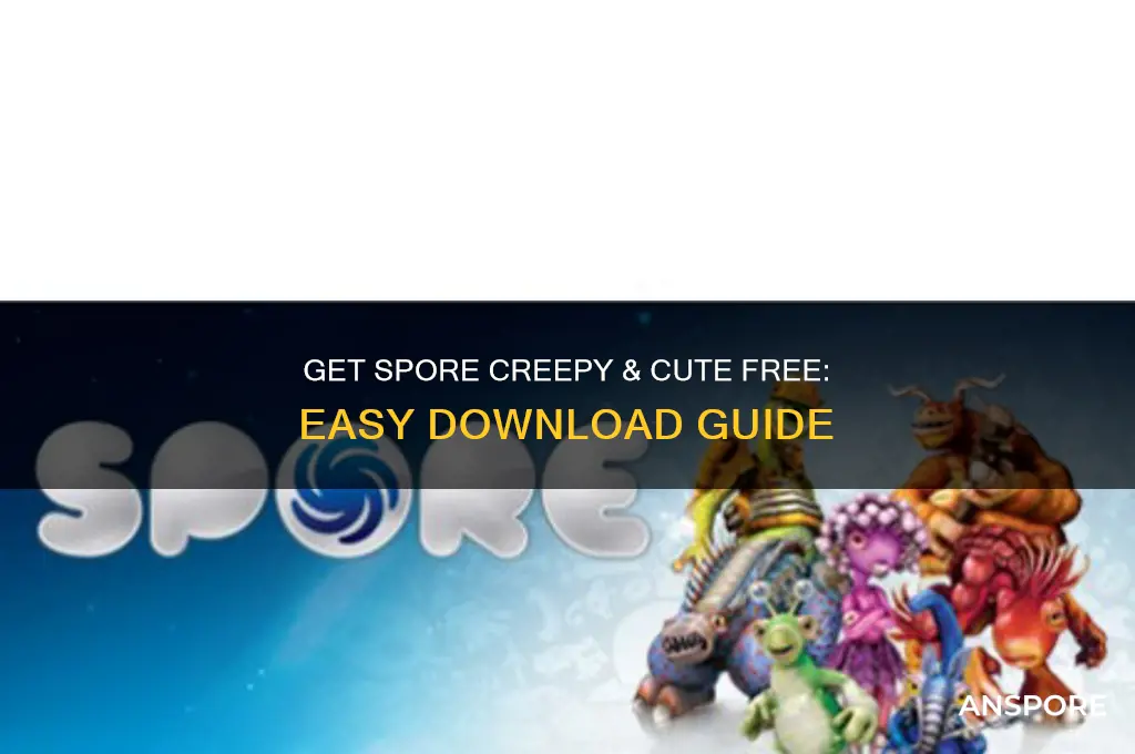 how to get spore creepy and cute for free