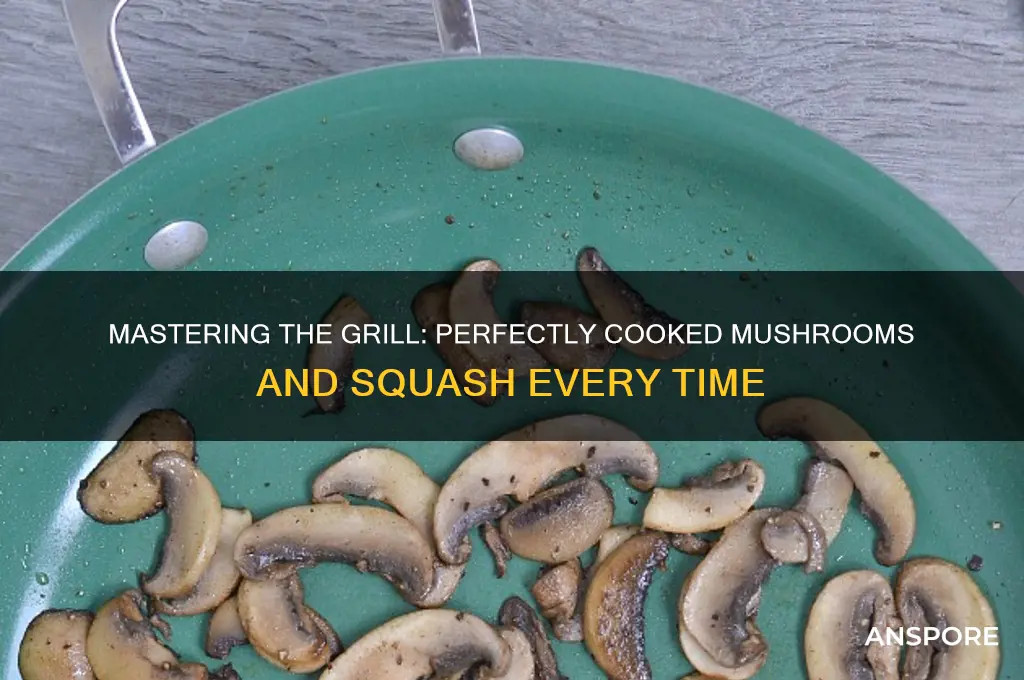 how to grill mushrooms and squash