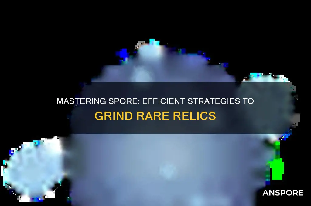 how to grind rare relics in spore