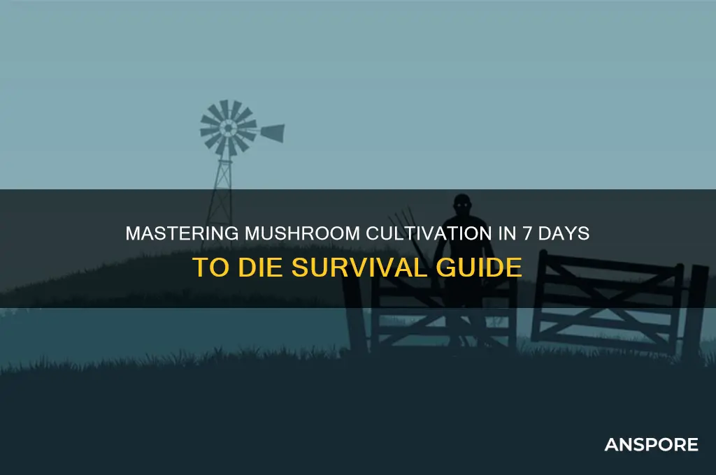 how to grow mushrooms 7 days to die