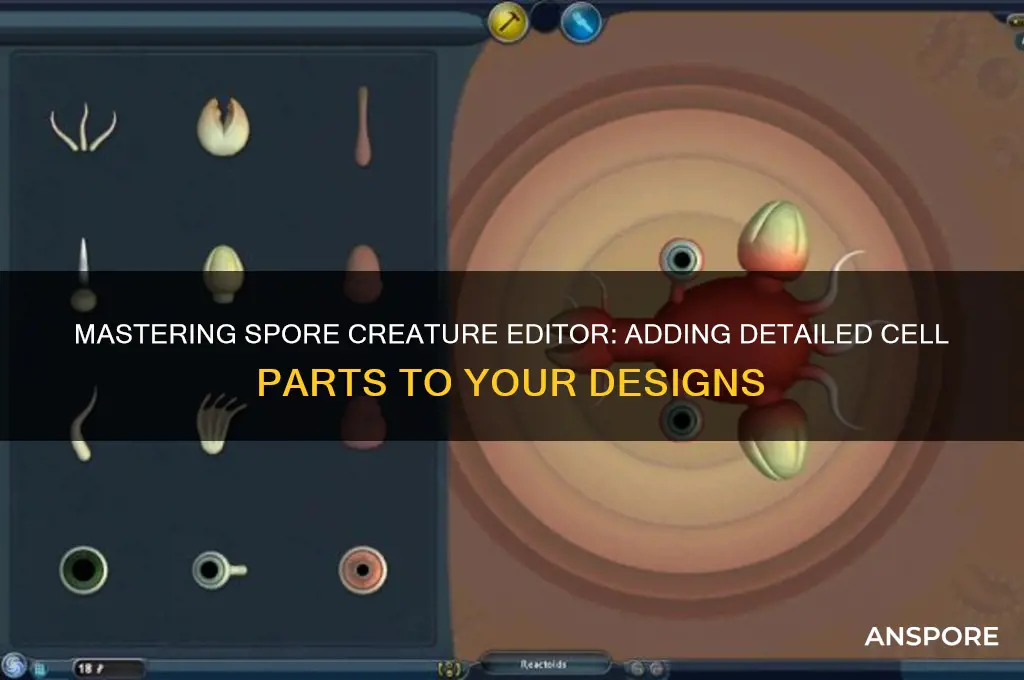 how to have cell parts in creature editor spore