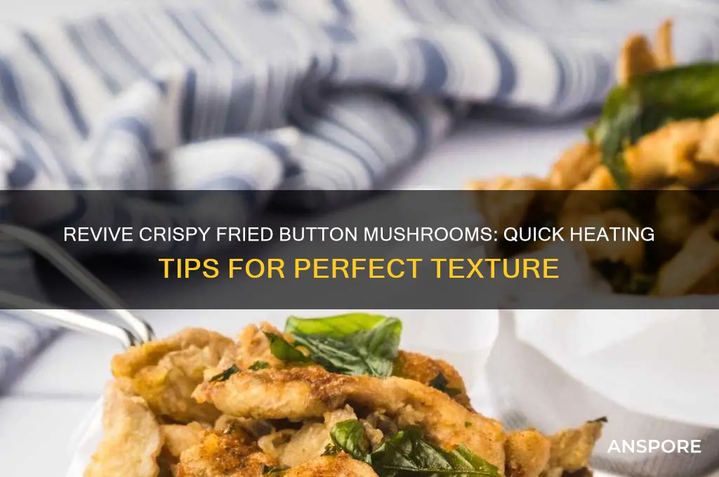 how to heat up fried button mushrooms