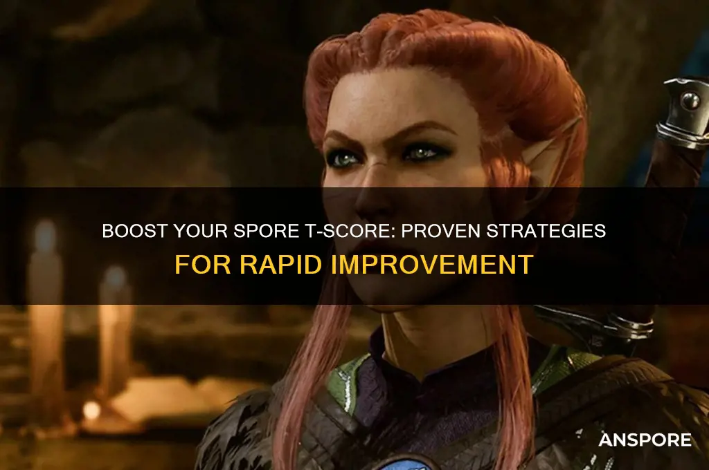 how to improve t score in spore