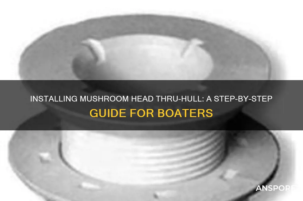 how to install mushroom head thru-hull