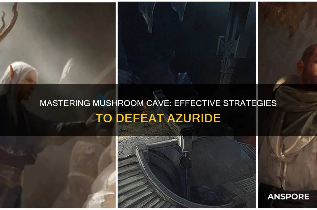 how to kill azuride in mushroom cave