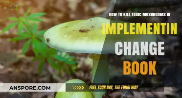 Eliminating Toxic Mushrooms: Strategies for Successful Change Implementation