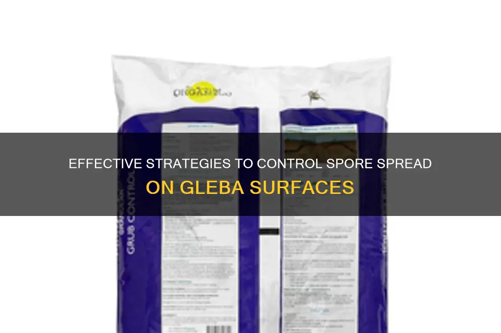 how to limit spore on gleba