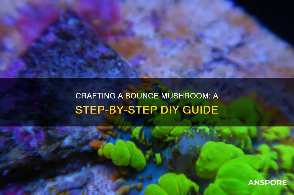 how to make a bounce mushroom