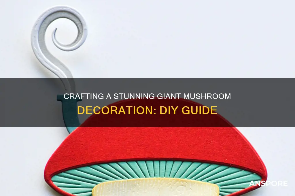 how to make a giant mushroom decoration