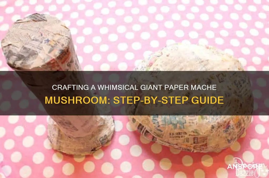 how to make a giant paper mache mushroom