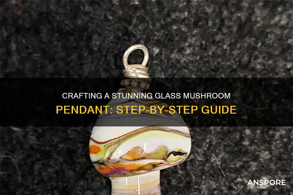 how to make a glass mushroom pendant