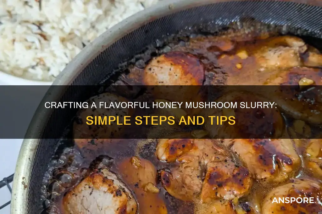 how to make a honey mushroom slurry