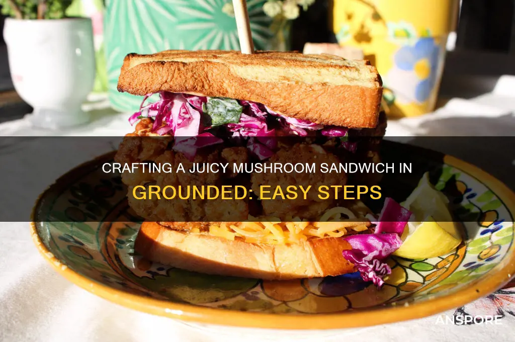 how to make a juicy mushroom sandwich in grounded
