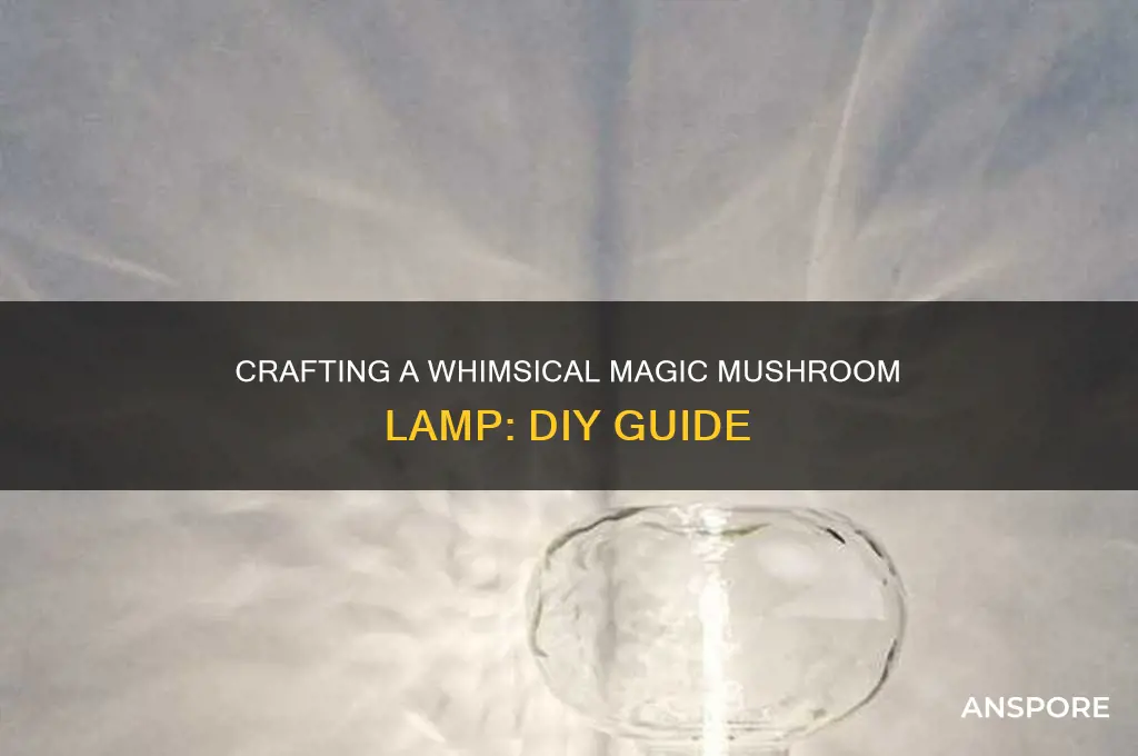 how to make a magic mushroom lamp