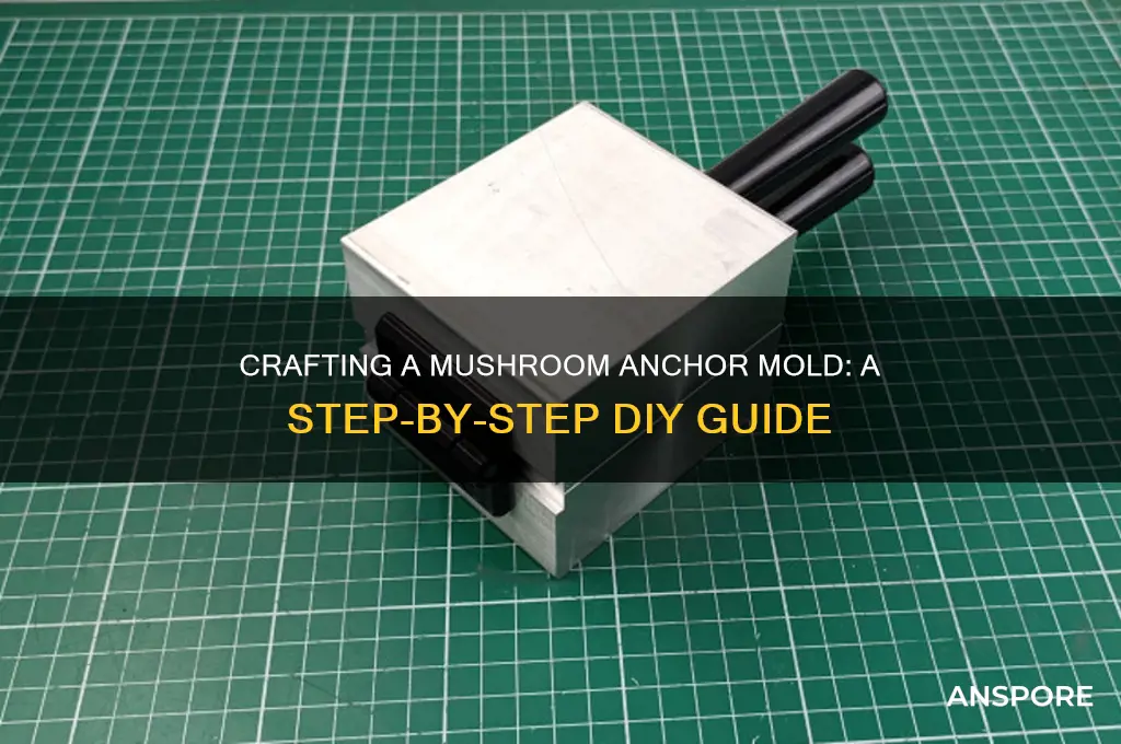how to make a mushroom anchor mold