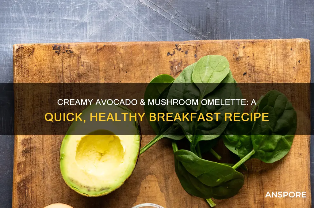 how to make a mushroom and avacado omlette