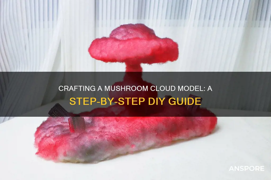 how to make a mushroom cloud model