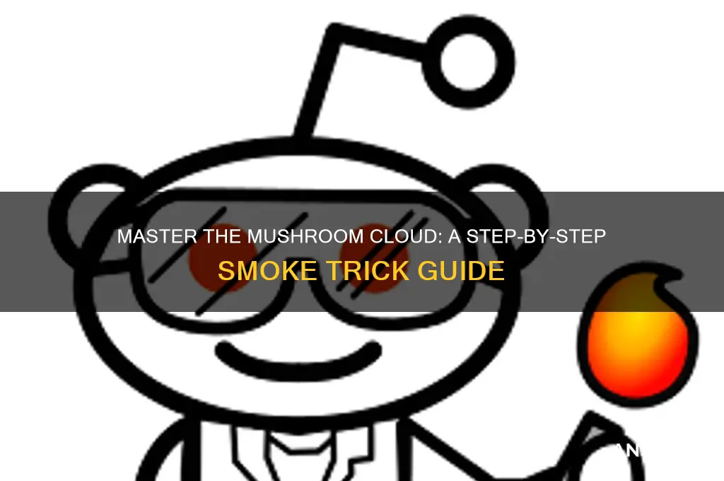 how to make a mushroom cloud smoke trick
