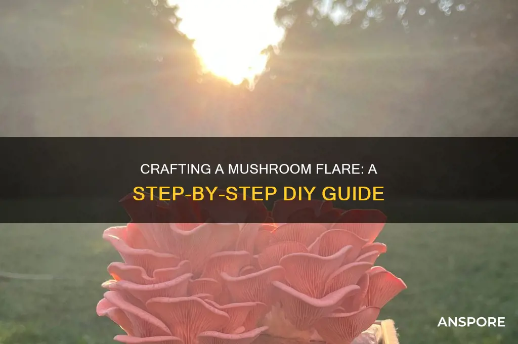 how to make a mushroom flare