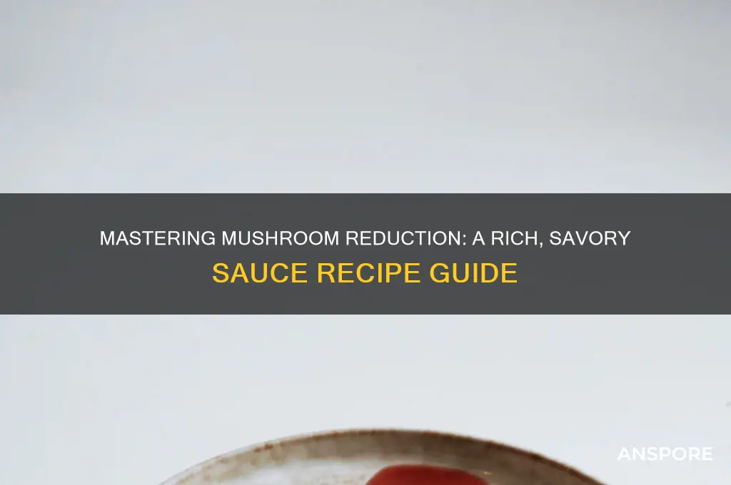 how to make a mushroom reduction