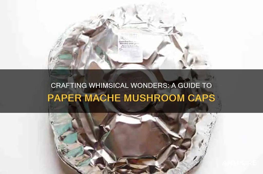 how to make a paper mache mushroom cap