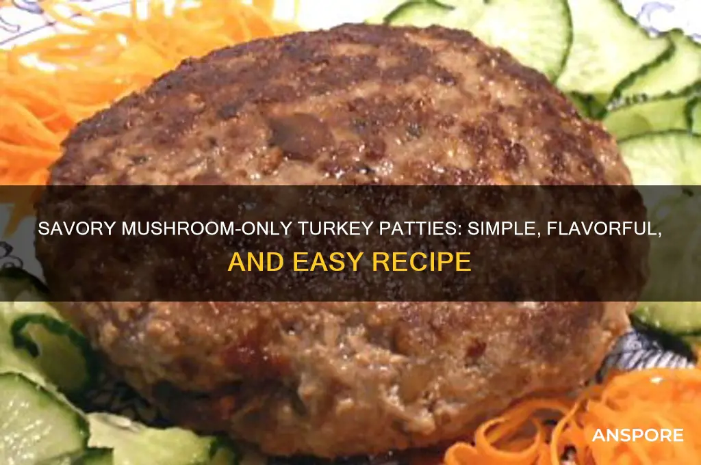 how to make a turkey patty with just mushroom