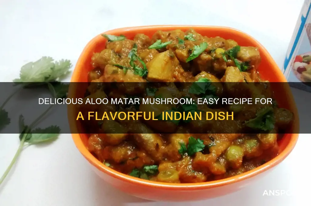 how to make aloo matar mushroom