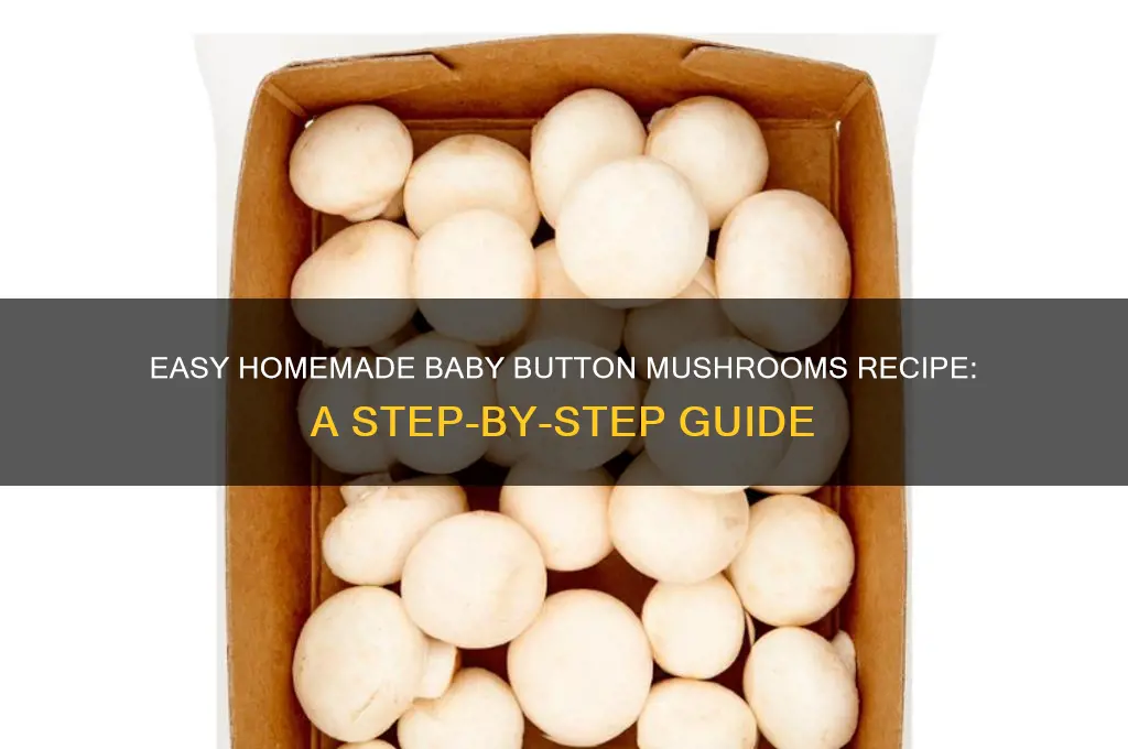 how to make baby button mushrooms