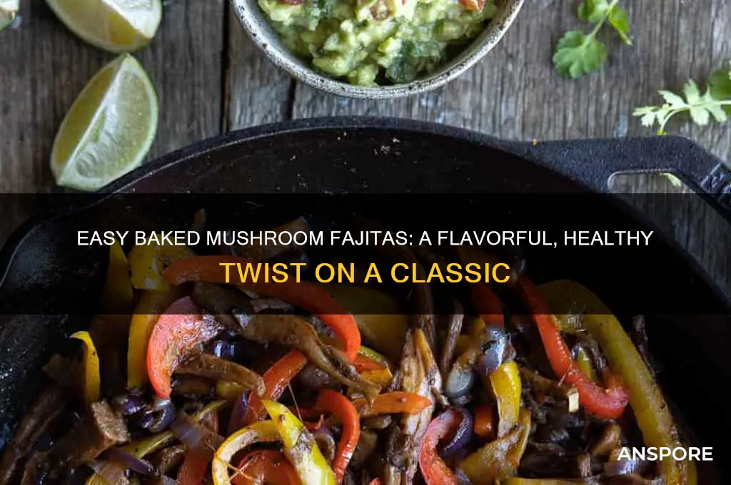 how to make baked fajitas mushroom