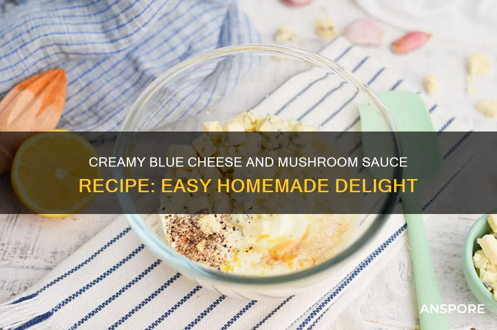 how to make blue cheese and mushroom sauce