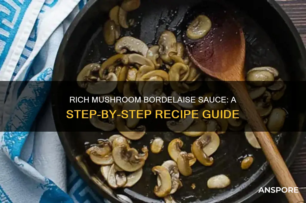 how to make bordelaise sauce with mushrooms