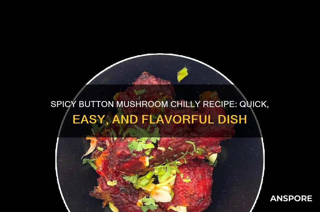 how to make button mushroom chilly