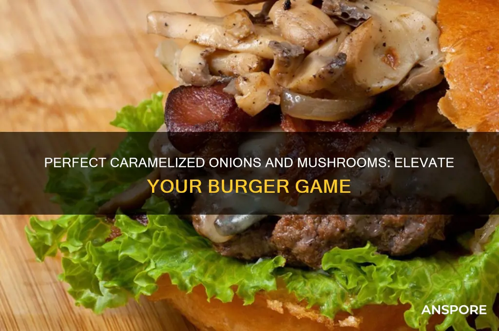 how to make caramelized onions and mushrooms for burgers