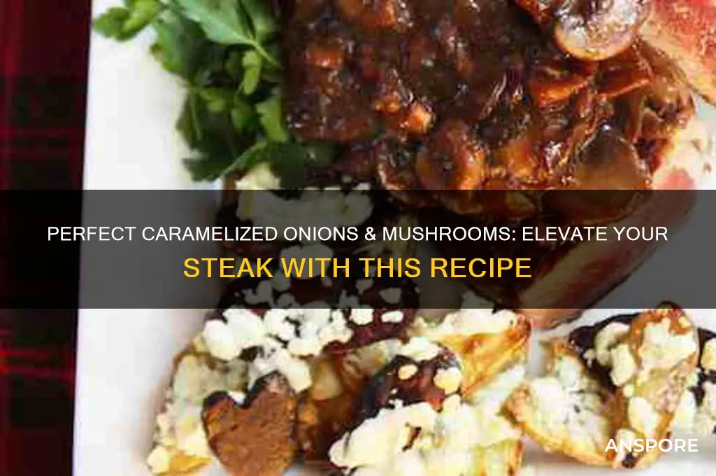 how to make caramelized onions and mushrooms for steak