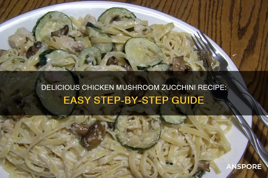 how to make chicken mushroom zucchini