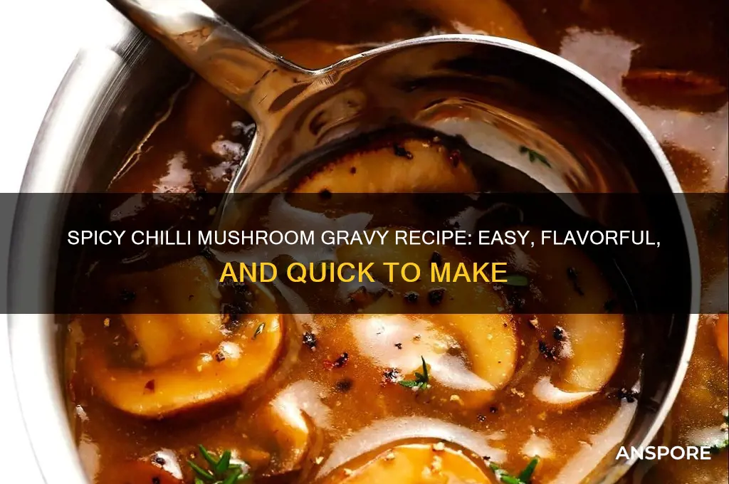 how to make chilli mushroom gravy