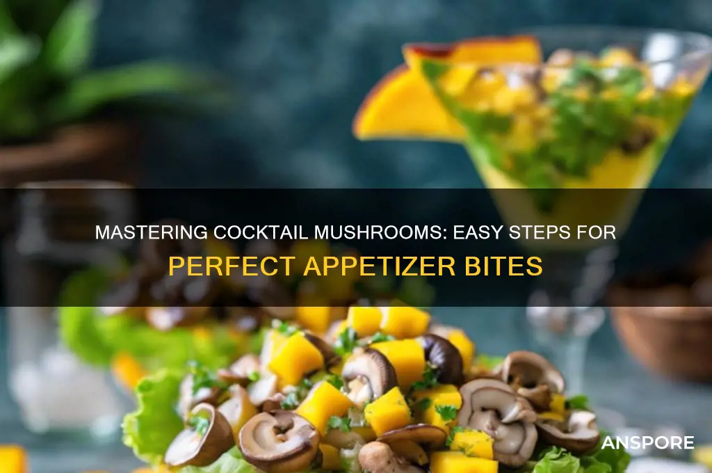 how to make cocktail mushrooms