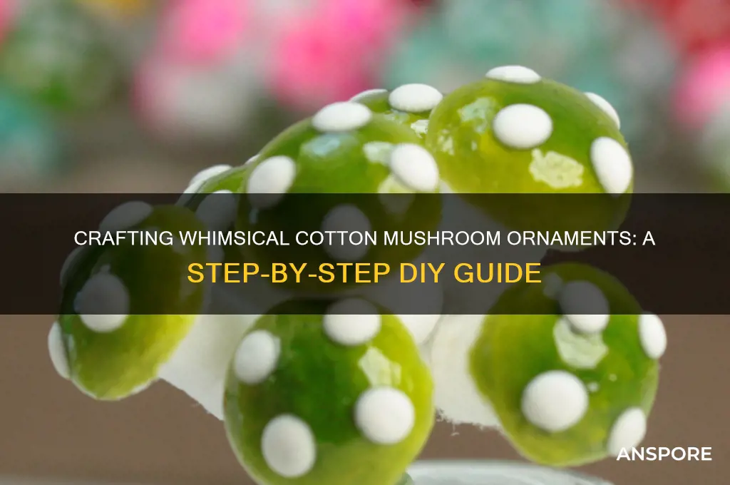 how to make cotton mushroom ornaments