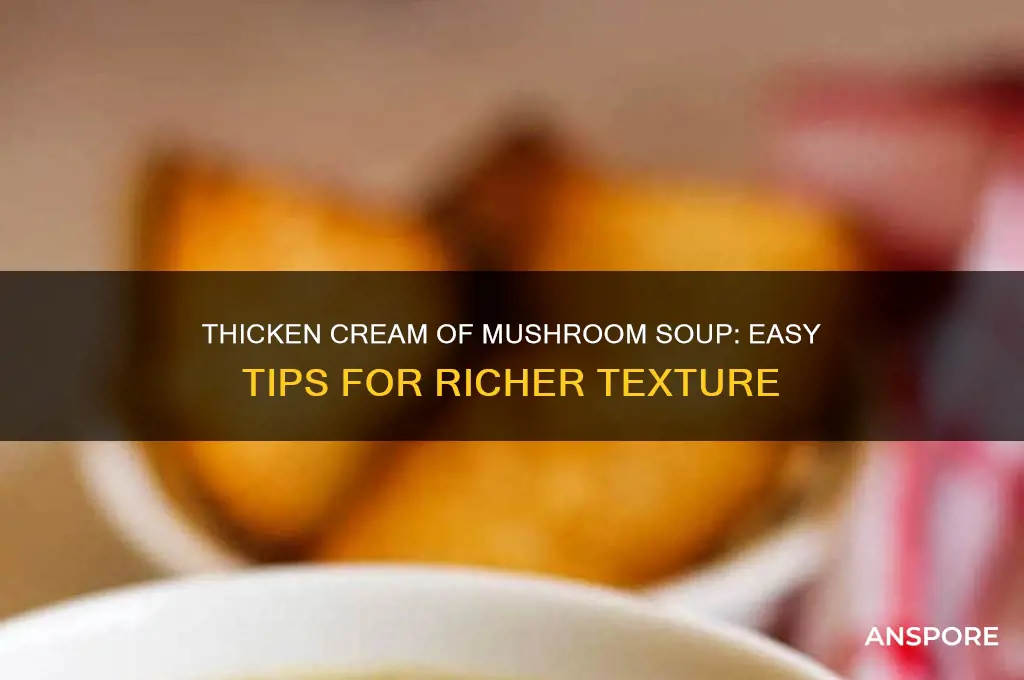 how to make cream of mushroom thicker