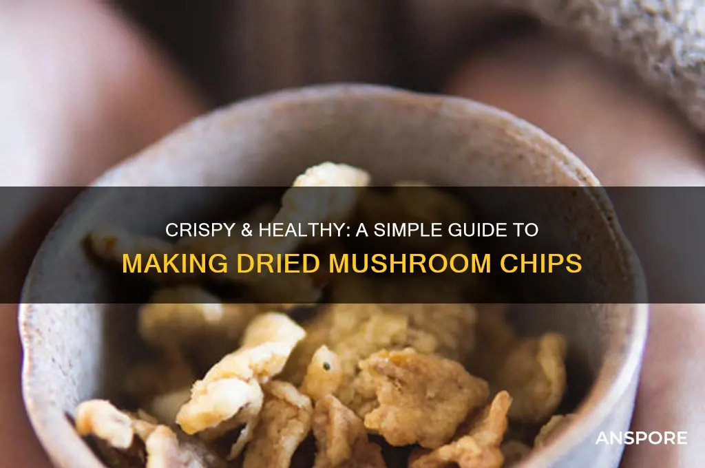 how to make dried mushroom chips