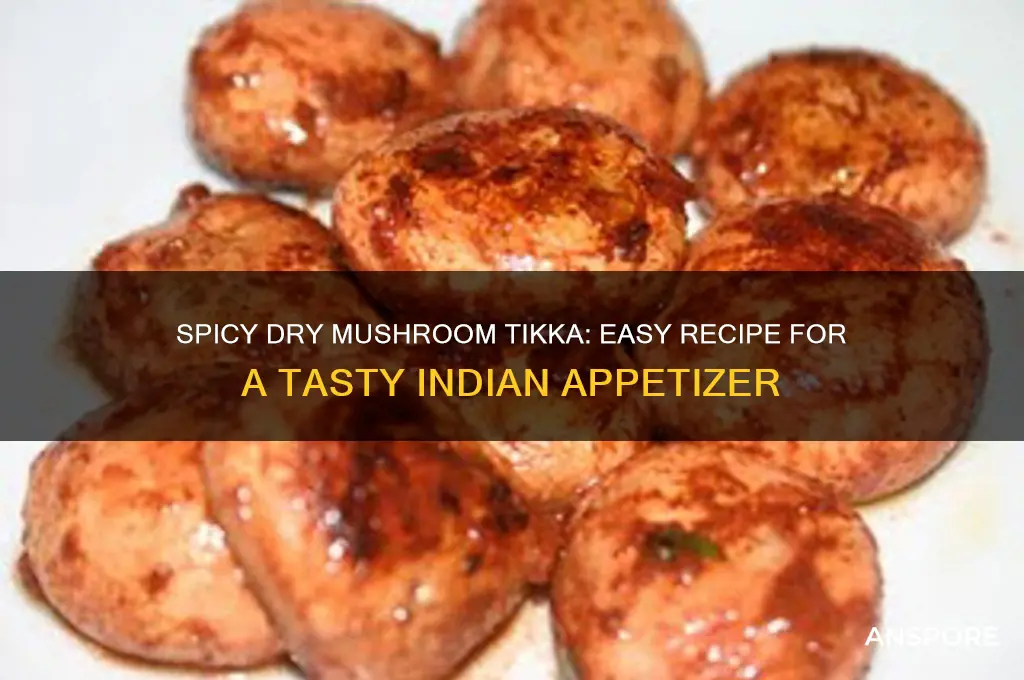 how to make dry mushroom tikka