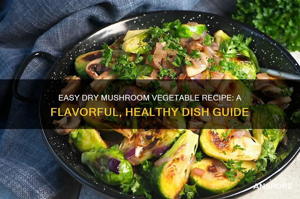 how to make dry mushroom vegetable