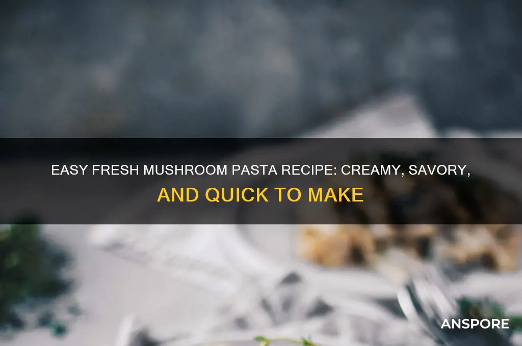 how to make fresh mushroom pasta